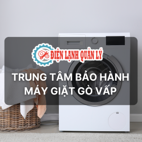 Trung tâm bảo hành máy giặt Gò Vấp uy tín tại Gò Vấp, HCM