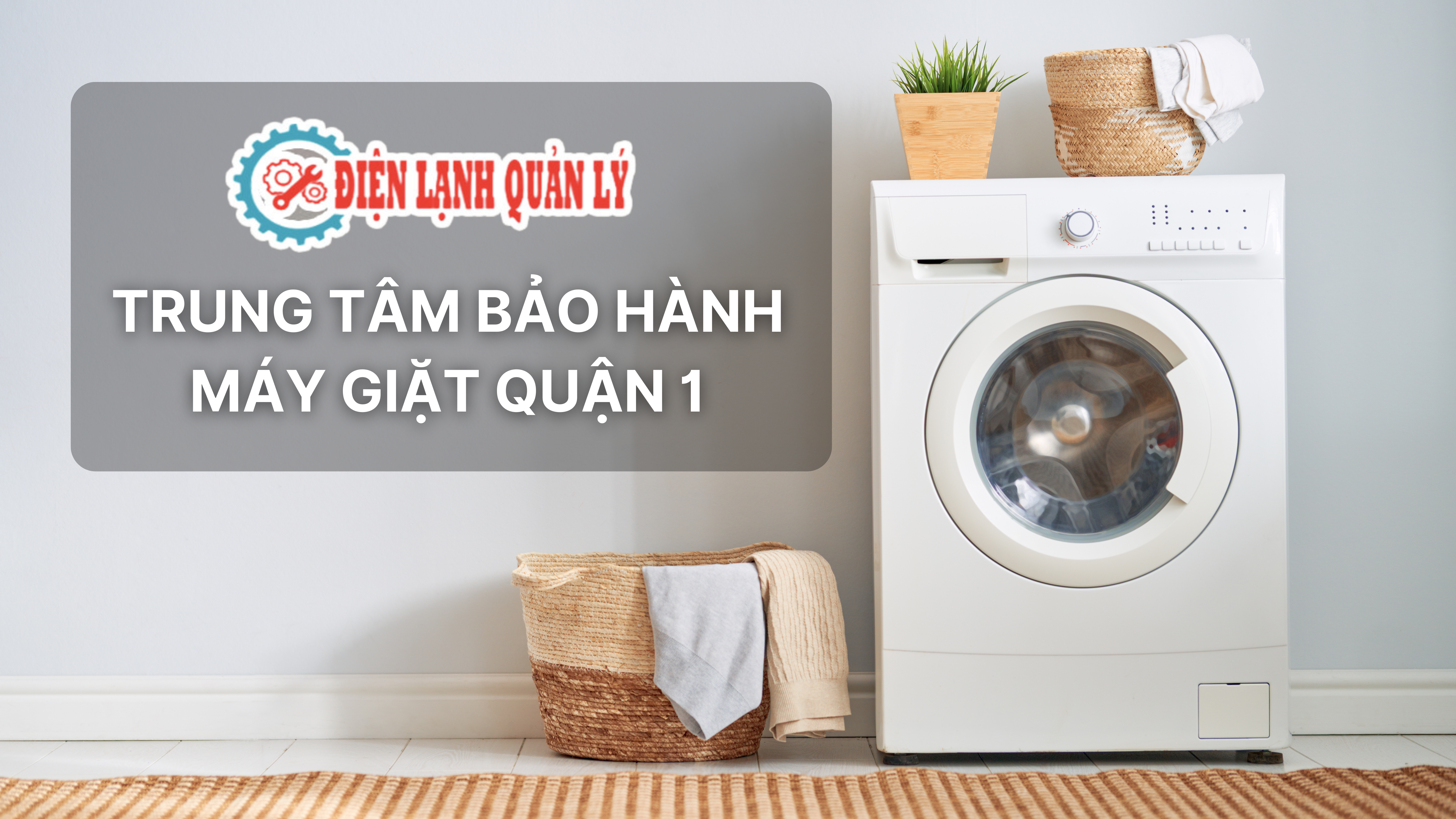 Trung tâm bảo hành máy giặt Quận 1 – Uy tín, nhanh chóng