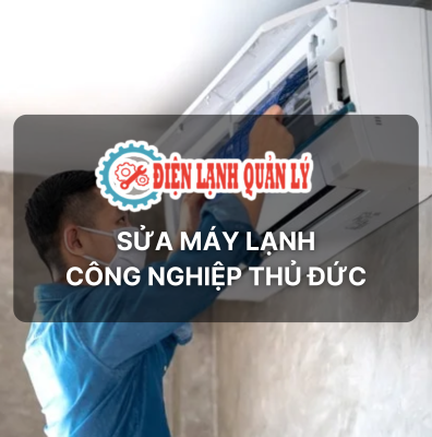 sửa máy lạnh công nghiệp thủ đức - Điện Lạnh Quản Lý
