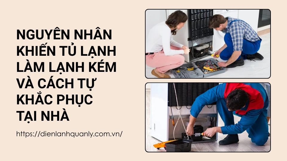 Nguyên nhân khiến tủ lạnh làm lạnh kém và cách tự khắc phục tại nhà Nguyên nhân khiến tủ lạnh làm lạnh kém và cách tự khắc phục tại nhà