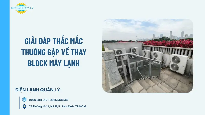 Giải đáp thắc mắc thường gặp về thay block máy lạnh