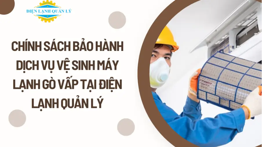 Chính sách bảo hành dịch vụ vệ sinh máy lạnh Gò Vấp tại Điện Lạnh Quản Lý
