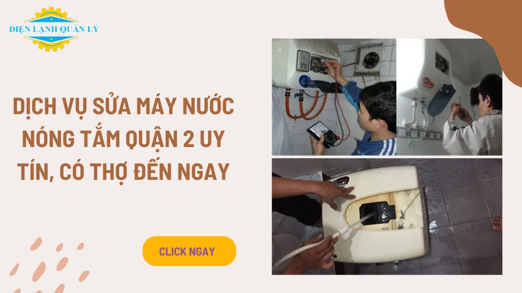 Công ty sửa máy nước nóng tắm Quận 2 uy tín, có thợ đến ngay