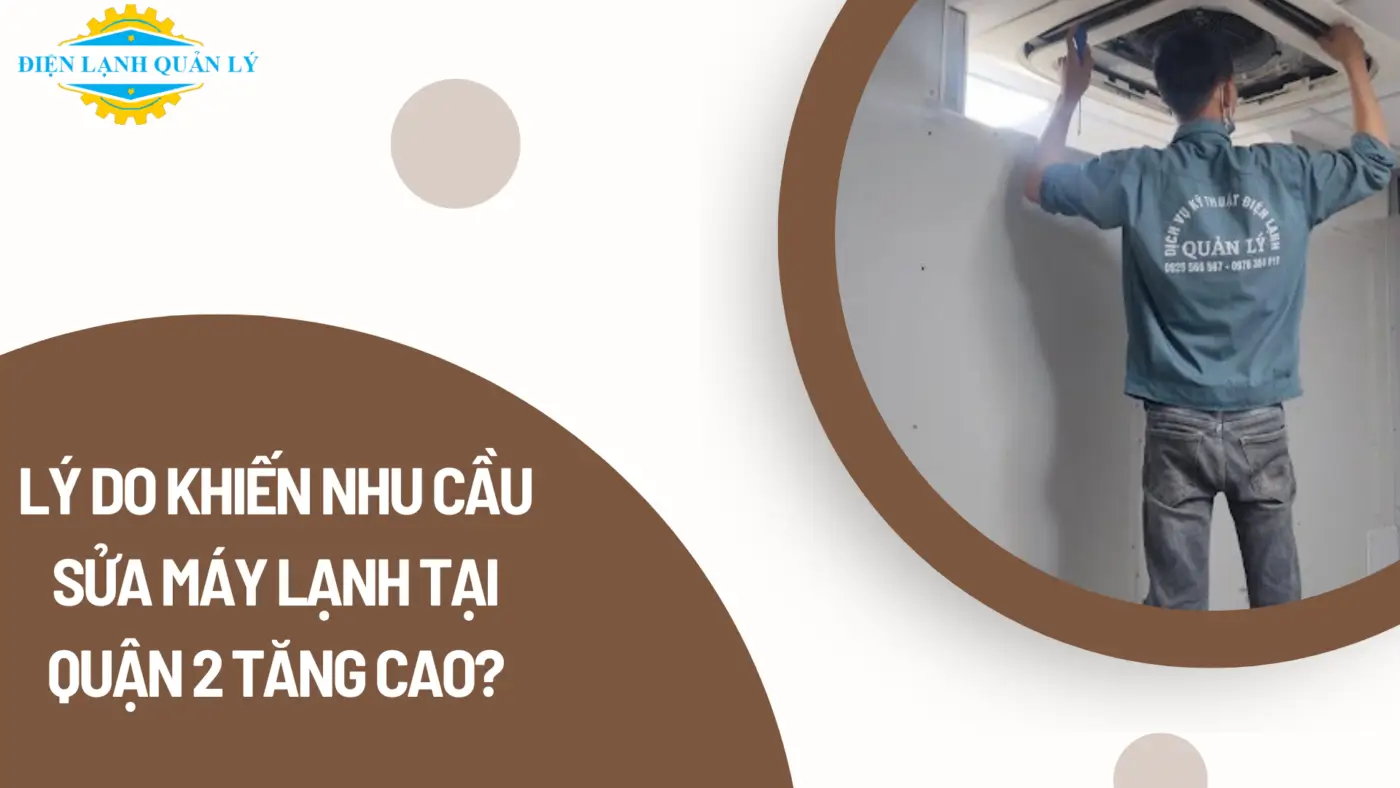 Lý do khiến nhu cầu sửa máy lạnh tại Quận 2 tăng cao Lý do khiến nhu cầu sửa máy lạnh tại Quận 2 tăng cao