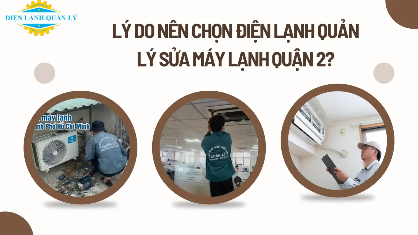 Lý do nên chọn Điện Lạnh Quản Lý sửa máy lạnh Quận 2 Lý do nên chọn Điện Lạnh Quản Lý sửa máy lạnh Quận 2