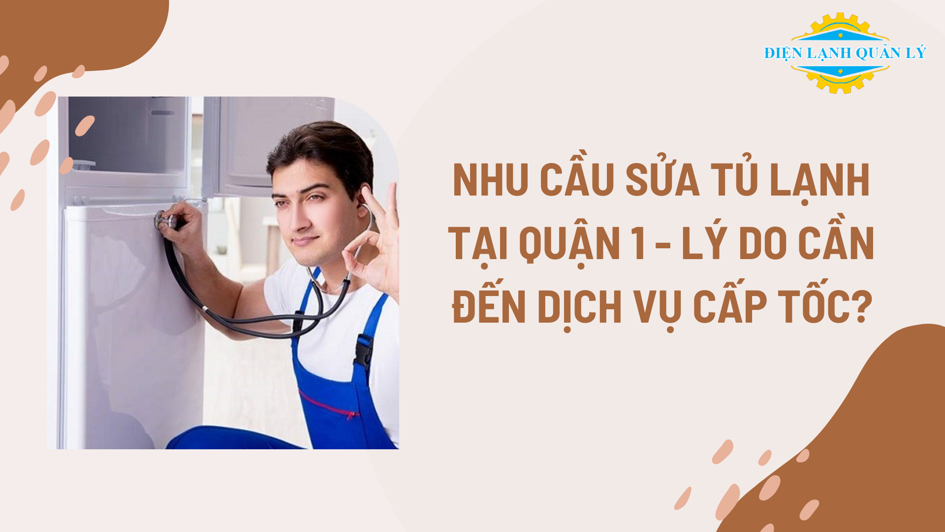 Nhu cầu sửa tủ lạnh tại Quận 1 - Lý do cần đến dịch vụ cấp tốc?