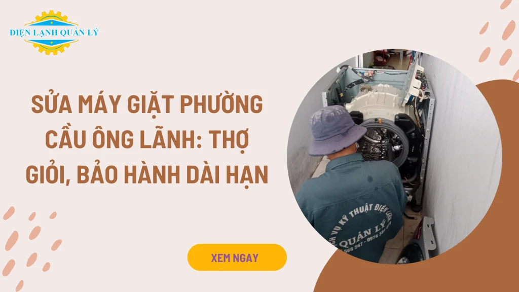Công ty sửa máy giặt phường Cầu Ông Lãnh bảo hành dài hạn