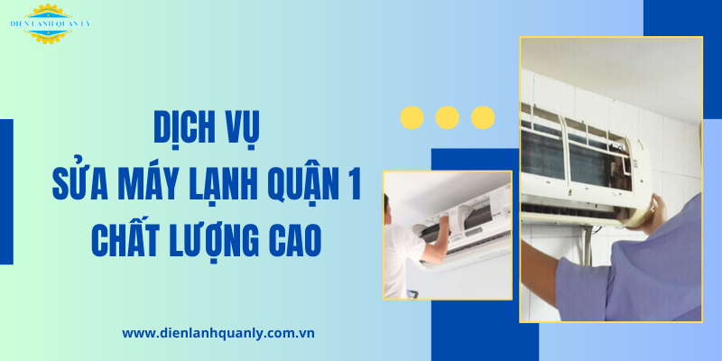 Dịch vụ sửa máy lạnh quận 1 chất lượng