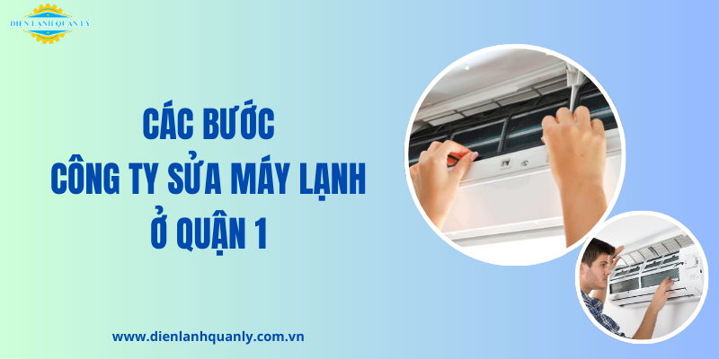 Quy trình Cơ Điện Lạnh Quản Lý sửa máy lạnh quận 1