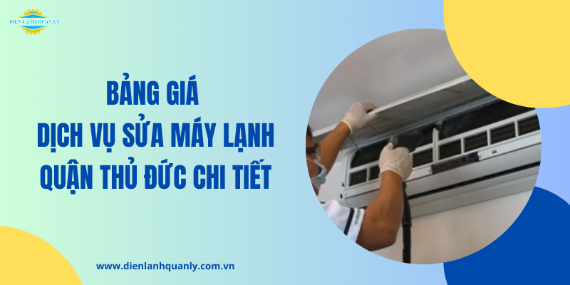 Bảng giá dịch vụ sửa máy lạnh quận Thủ Đức mới nhất
