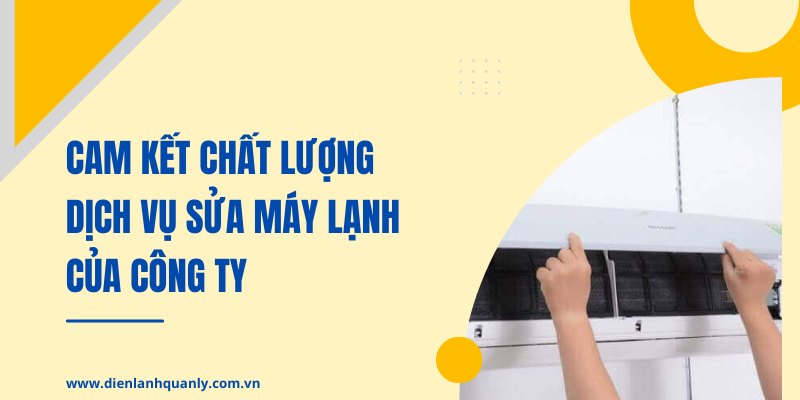 Cam kết chất lượng dịch vụ sửa máy lạnh của công ty