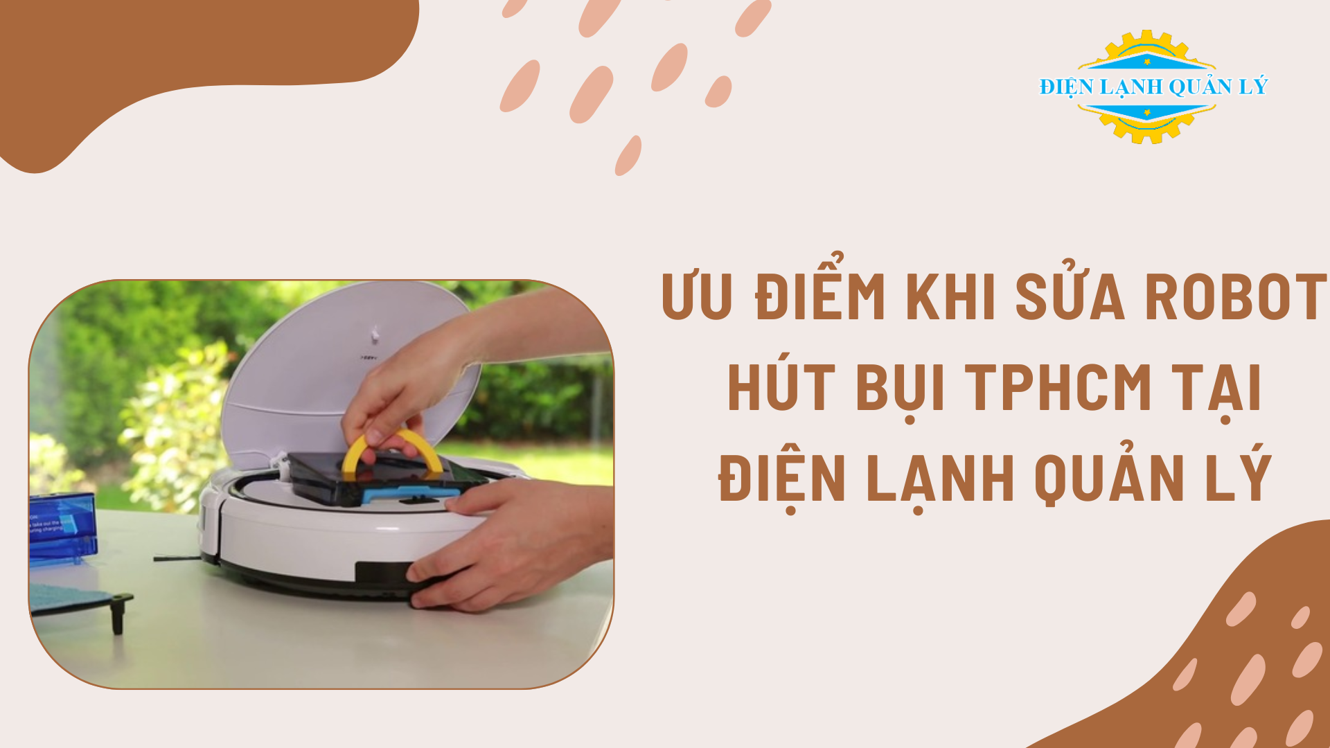 Ưu điểm khi sửa robot hút bụi TPHCM tại Điện Lạnh Quản Lý