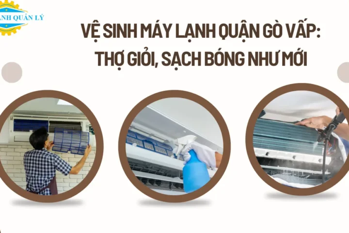 Vệ sinh máy lạnh quận Gò Vấp đúng kỹ thuật, báo giá minh bạch