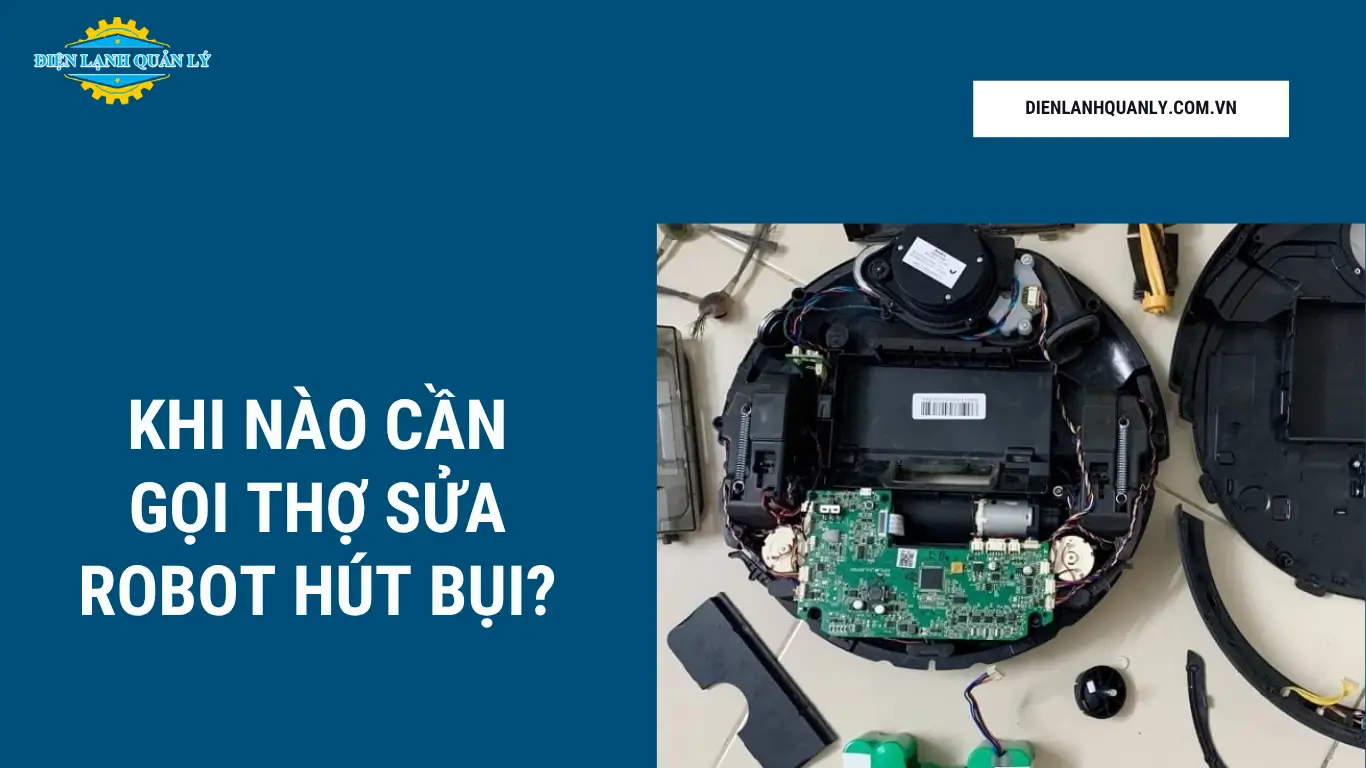 Khi nào cần gọi thợ sửa robot hút bụi?