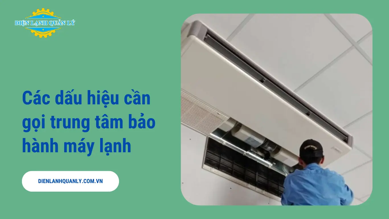 Các dấu hiệu cho thấy bạn cần gọi trung tâm bảo hành máy lạnh