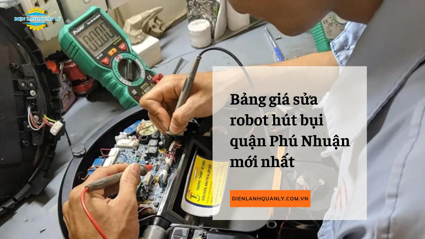 Bảng giá sửa robot hút bụi quận Phú Nhuận mới nhất