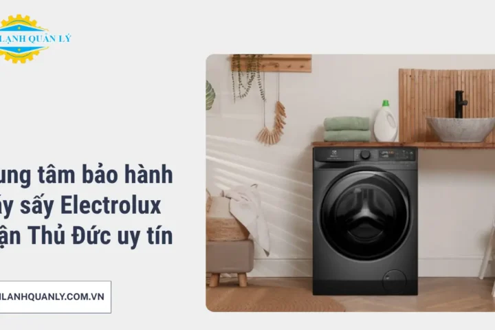 Trung tâm bảo hành máy sấy Electrolux quận Thủ Đức uy tín