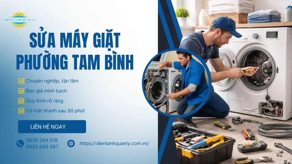 Điện Lạnh Quản Lý nhận sửa máy giặt phường Tam Bình dịch vụ nhanh chóng, tận tâm