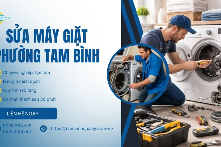Điện Lạnh Quản Lý nhận sửa máy giặt phường Tam Bình dịch vụ nhanh chóng, tận tâm