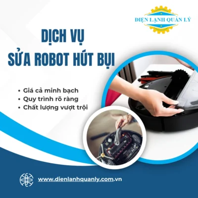 Điện Lạnh Quản Lý nhận sửa chữa mọi loại robot hút bụi