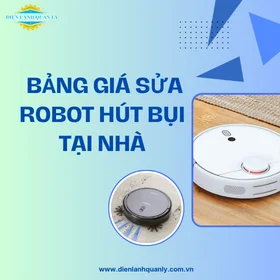 Bảng Giá Sửa Robot Hút Bụi Tại Nhà