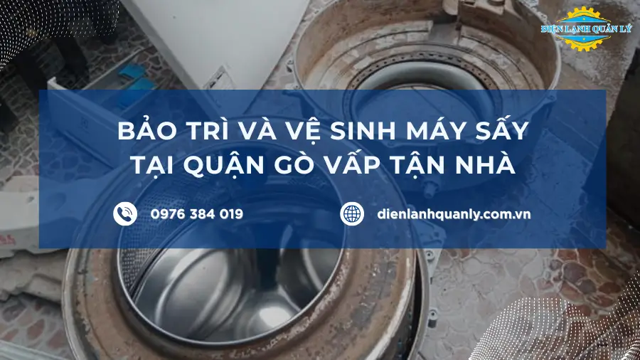Dịch vụ bảo trì và vệ sinh máy sấy tại quận Gò Vấp tận nhà