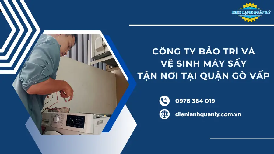 Dịch vụ bảo trì và vệ sinh máy sấy tận nơi tại quận Gò Vấp
