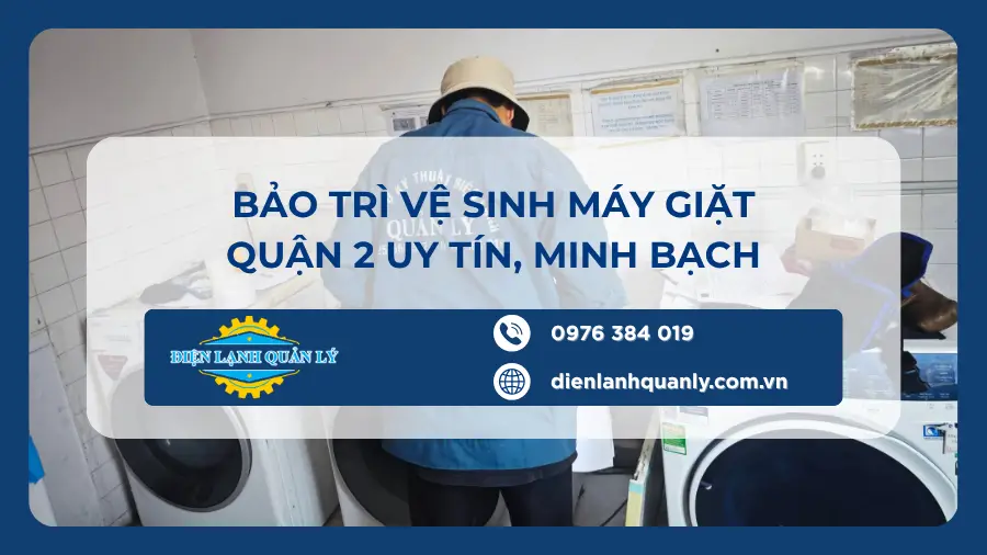 Dịch vụ bảo trì vệ sinh máy giặt ở quận 2 báo giá minh bạch