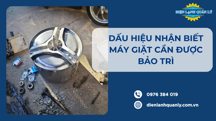 Dấu hiệu nhận biết máy giặt cần được bảo trì