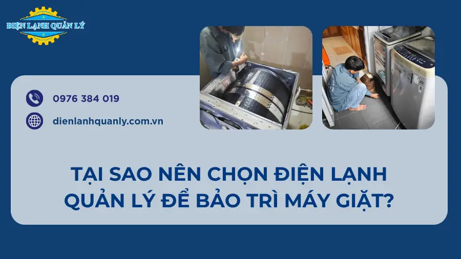 Tại sao nên chọn Điện Lạnh Quản Lý để bảo trì máy giặt?