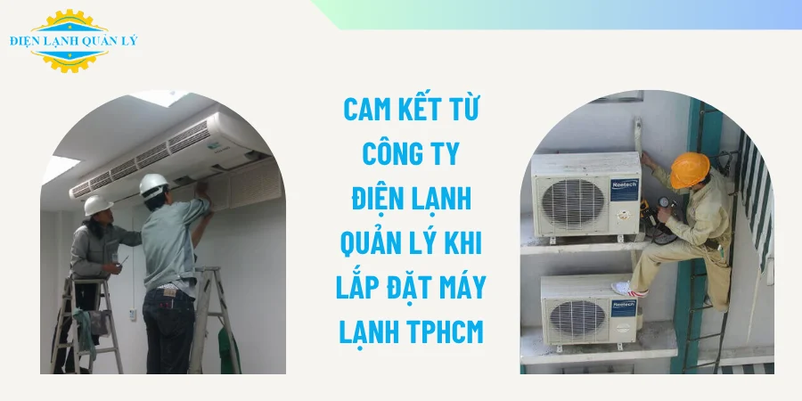 Cam kết từ công ty Điện Lạnh Quản Lý khi lắp đặt máy lạnh TPHCM