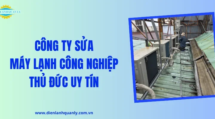 Công ty sửa máy lạnh công nghiệp Thủ Đức uy tín
