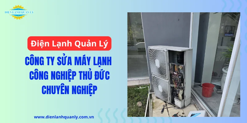 Công ty sửa máy lạnh công nghiệp Thủ Đức