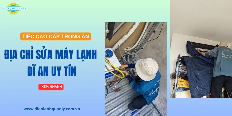 Điện Lạnh Quản Lý - Địa chỉ sửa máy lạnh Dĩ An uy tín