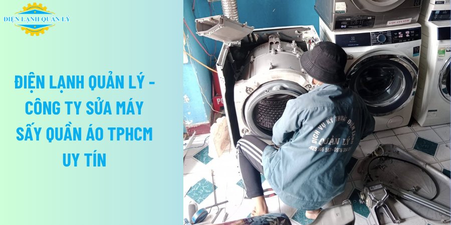 Điện Lạnh Quản Lý - Công ty sửa máy sấy quần áo TPHCM