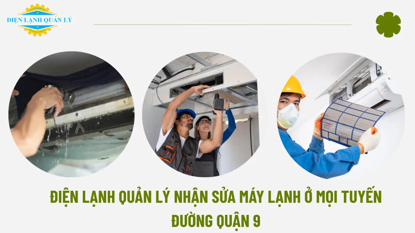 Điện Lạnh Quản Lý nhận sửa máy lạnh ở mọi tuyến đường Quận 9 Điện Lạnh Quản Lý nhận sửa máy lạnh ở mọi tuyến đường Quận 9