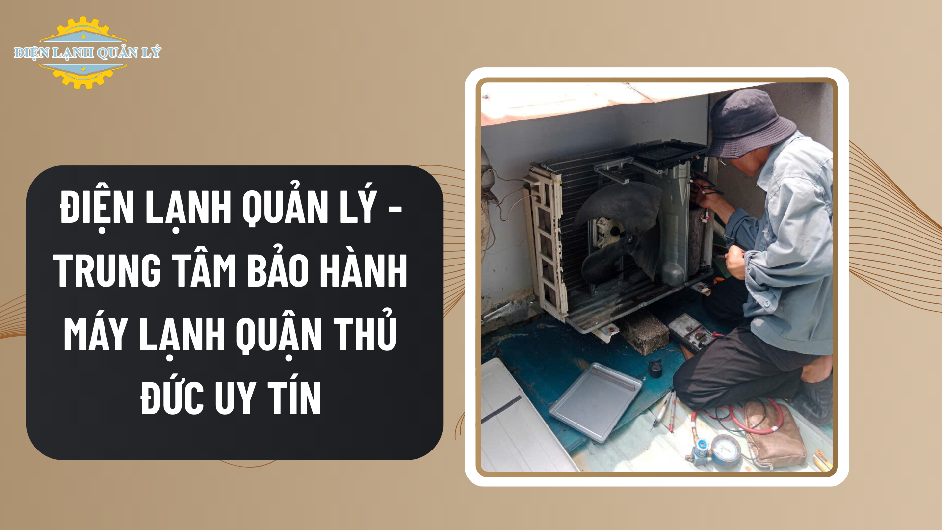 Điện Lạnh Quản Lý - Trung tâm bảo hành máy lạnh quận Thủ Đức uy tín