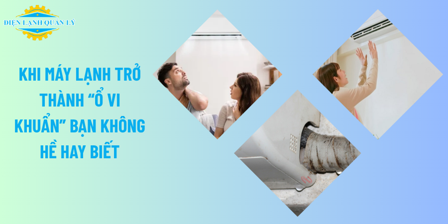 Khi máy lạnh trở thành “ổ vi khuẩn” bạn không hề hay biết