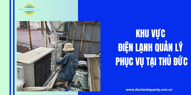 Khu vực Điện Lạnh Quản Lý phục vụ tại Thủ Đức