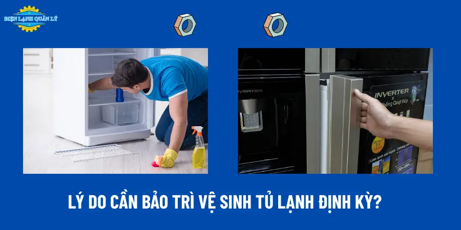 Lý do cần bảo trì vệ sinh tủ lạnh định kỳ?