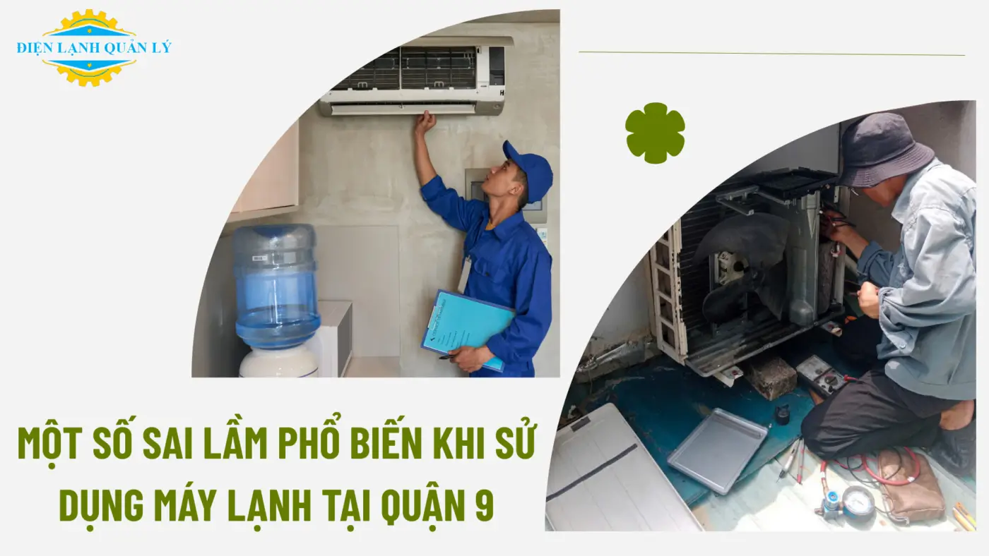 Một số sai lầm phổ biến khi sử dụng máy lạnh tại Quận 9 Một số sai lầm phổ biến khi sử dụng máy lạnh tại Quận 9