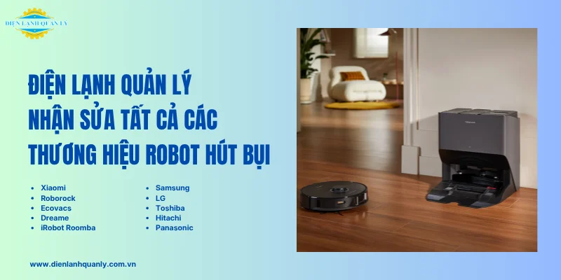 Trung Tâm Nhận Sửa Robot Hút Bụi Các Hãng