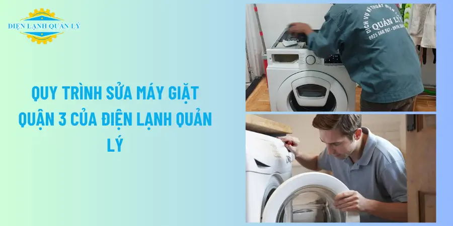 Quy trình sửa máy giặt Quận 3 của Điện Lạnh Quản Lý Quy trình sửa máy giặt Quận 3 của Điện Lạnh Quản Lý