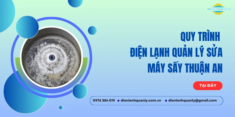 Quy trình Điện Lạnh Quản Lý sửa máy sấy Thuận An Quy trình Điện Lạnh Quản Lý sửa máy sấy Thuận An