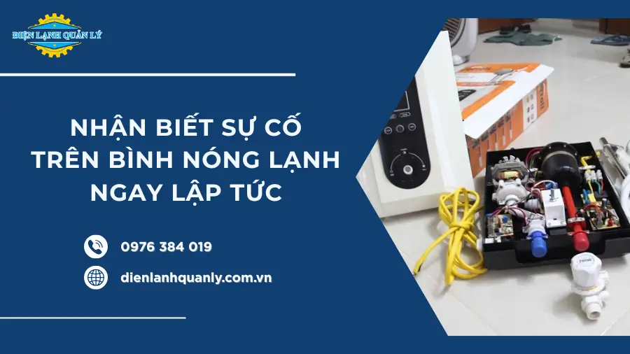 Nhận biết các sự cố trên bình nóng lạnh ngay lập tức
