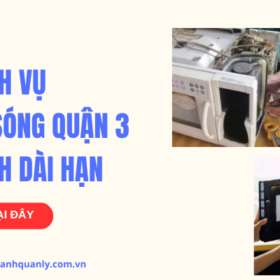 Dịch vụ sửa lò vi sóng quận 3 uy tín, bảo hành dài hạn