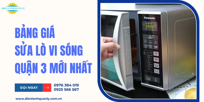 Bảng giá sửa lò vi sóng quận 3 mới nhất Bảng giá sửa lò vi sóng quận 3 mới nhất