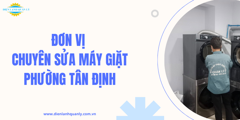 Đơn vị chuyên sửa máy giặt phường Tân Định 