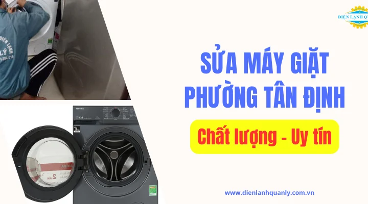 Sửa máy giặt phường Tân Định uy tín, bảo hành dài hạn