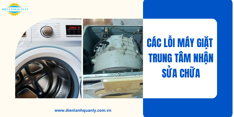 Các lỗi máy giặt Điện Lạnh Quản Lý sửa chữa
